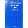La route des princes: voyage des ducs de bourgogne et de berry de...
