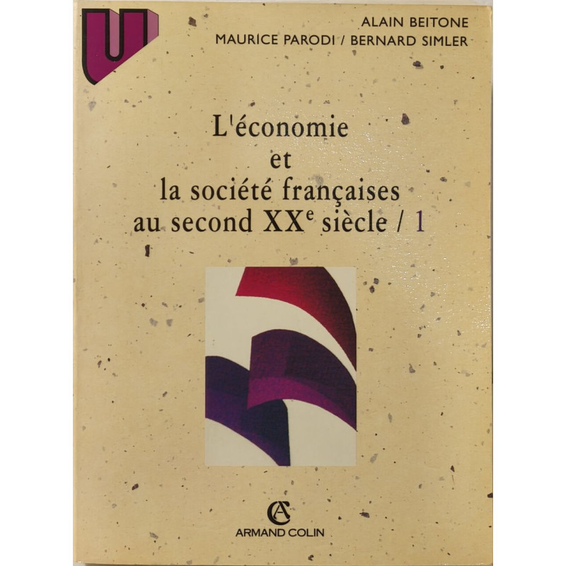 L'Economie Et La Societe Francaise Au Second Xxeme Siecle. Tome 1...