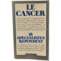 Le Cancer : 15 spécialistes répondent