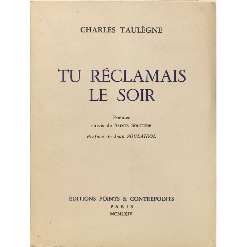Tu réclamais le soir poèmes suivis de sainte solitude préface de...