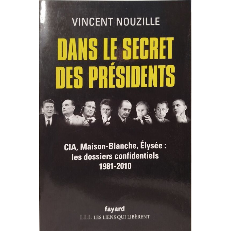 Dans le secret des présidents: CIA Maison-Blanche Elysée : les...