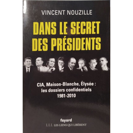 Dans le secret des présidents: CIA Maison-Blanche Elysée : les...