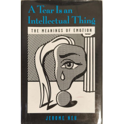 A Tear Is an Intellectual Thing: The Meanings of Emotion (Medicine)
