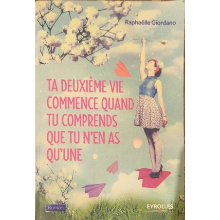 Ta deuxième vie commence quand tu comprends que tu n'en as qu'une