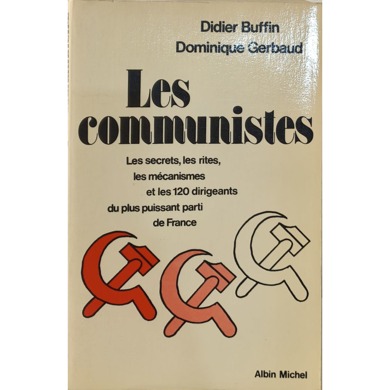 Les communistes - les secrets les rites les mécanismes et les 120...