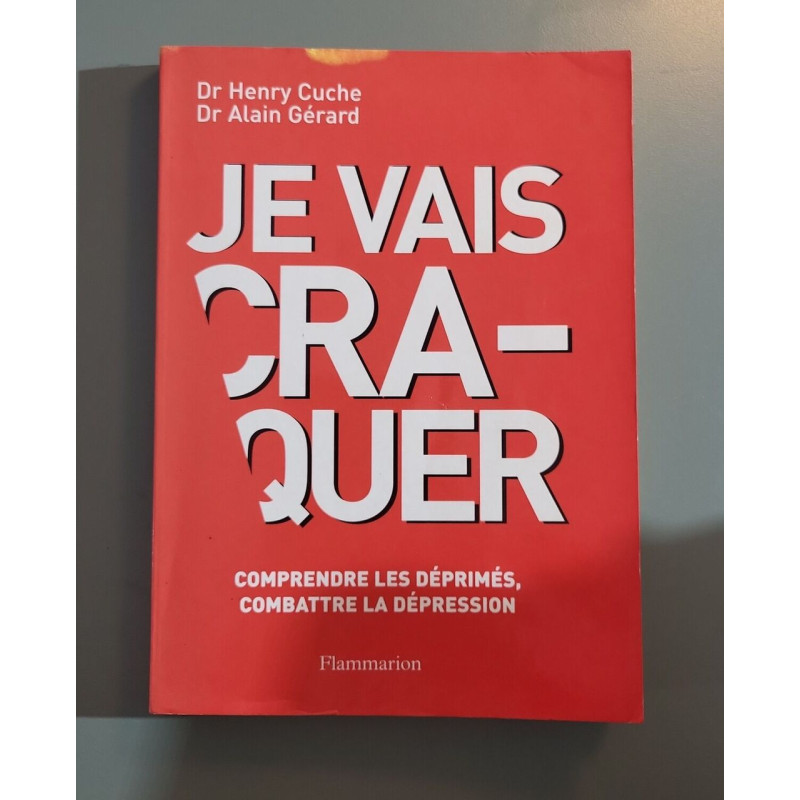 Je vais craquer comprendre les déprimés combattre la dépression