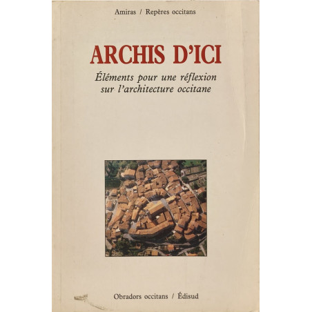 Archis d'ici éléments pour une réflexion sur l'architecture occitane