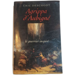 Agrippa d'Aubigné: Le guerrier inspiré