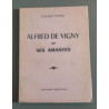 Alfred de vigny et ses amantes