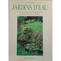 Jardins d'eau l'art de créer et d'aménager bassins et pièces d'eau