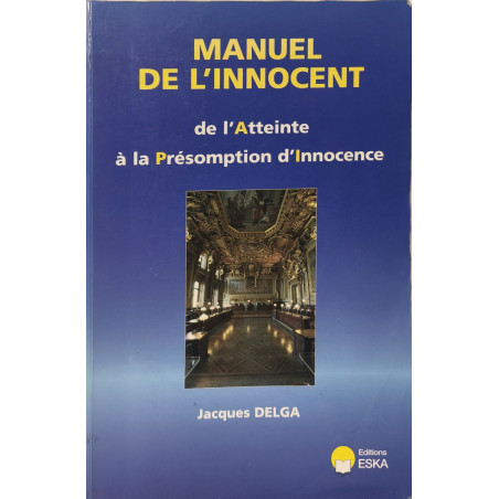 Manuel de l'Innocent de l'Atteinte à la Présomption d'Innocence