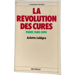 La Révolution des Cures Paris 1588-1594