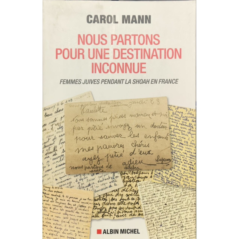 Nous partons pour une destination inconnue: Femmes juives pendant...