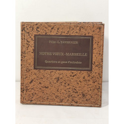 Notre vieux Marseille. Quartiers et gens d'autrefois
