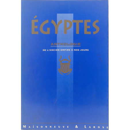 Égyptes: Anthologie de l'ancien empire à nos jours
