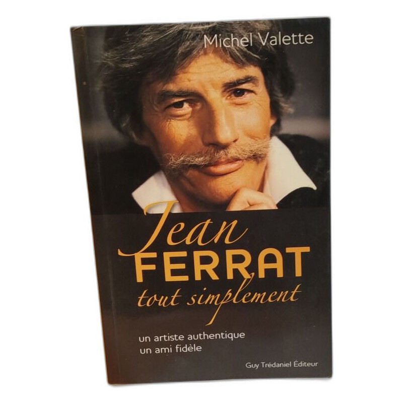 Jean Ferrat tout simplement : Un artiste authentique un ami fidèle