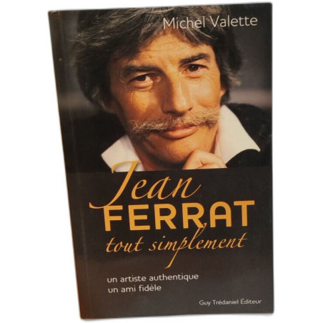 Jean Ferrat tout simplement : Un artiste authentique un ami fidèle