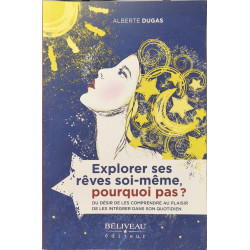 Explorer ses rêves soi-même pourquoi pas ?: Du désir de les...