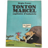 Tonton Marcel capitaine d'industrie - limité a 1000 ex