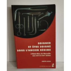 Soigner et être soigné sous l'Ancien Régime /l'hotzel dieu de...