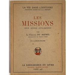 Les Missions: Leur action civilisatrice avec 15 planches hors texte