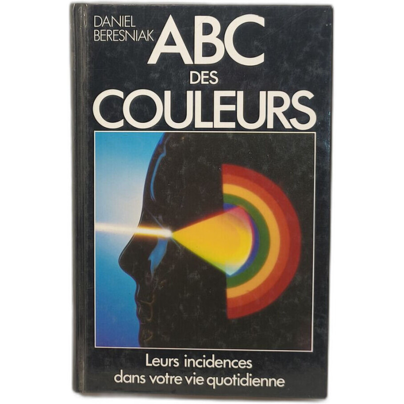 ABC des couleurs - Leurs incidences dans votre vie quotidienne
