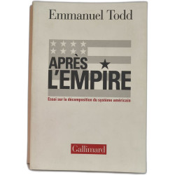 Après l'Empire : Essai sur la décomposition du système américain