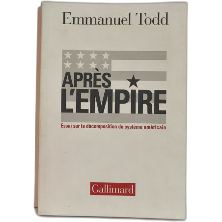 Après l'Empire : Essai sur la décomposition du système américain