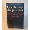 Les chevaux du pouvoir : le prefet de police du general de gaulle...