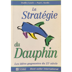 La Stratégie du dauphin : Les idées gagnantes du XXIe siècle
