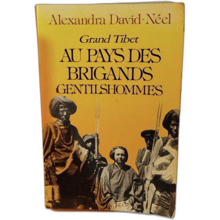 Grand Tibet - Au Pays des Brigands Gentilshommes