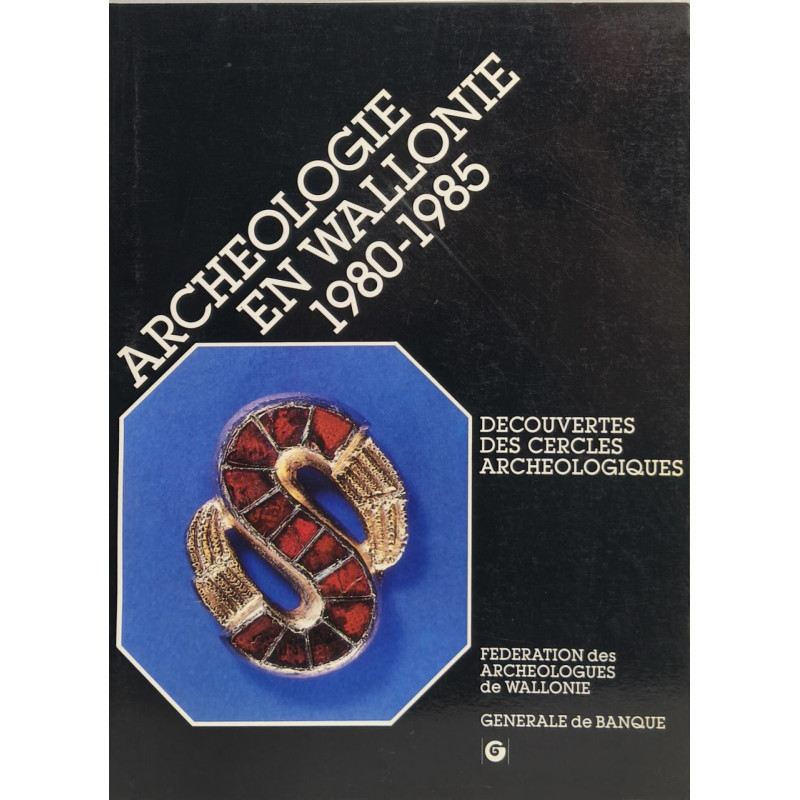 Archéologie en wallonie 1980-1985 / decouvertes des cercles...