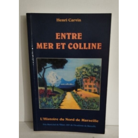 Entre mer et colline / l'histoire du nord de Marseille