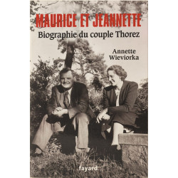 Maurice et Jeannette. Biographie du couple Thorez