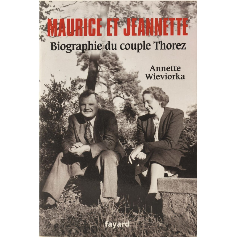 Maurice et Jeannette. Biographie du couple Thorez