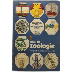 Atlas de zoologie tome 1 : Des protozoaires aux insectes, tome 2 :...