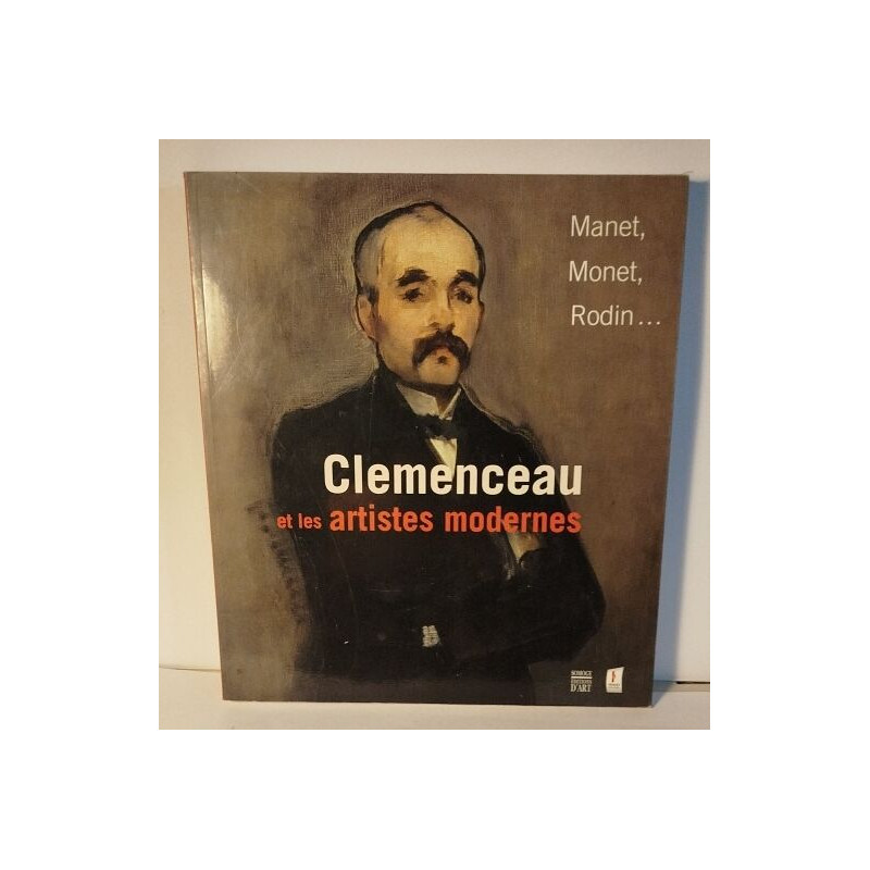 Manet Monet Rodin Clemenceau et les artistes modernes