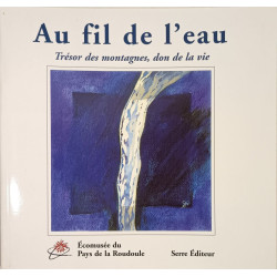 Au fil de l'eau: Trésors de montagne don de la vie