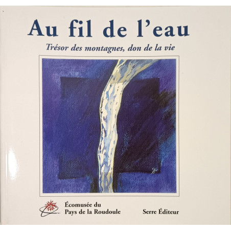 Au fil de l'eau: Trésors de montagne don de la vie