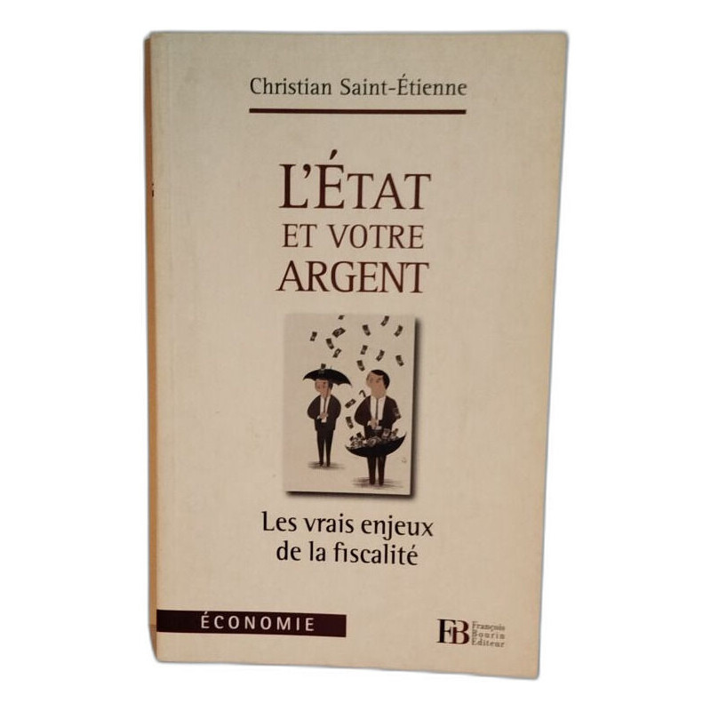 L'État et votre argent / les vrais enjeux de la fiscalité