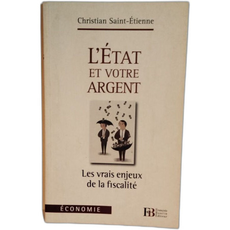 L'État et votre argent / les vrais enjeux de la fiscalité