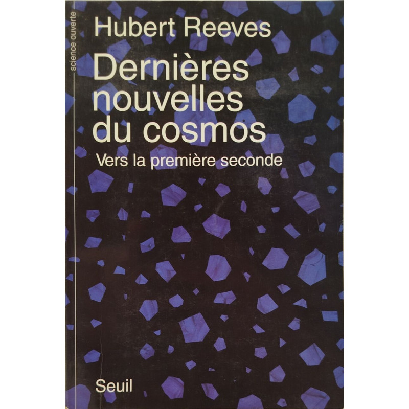 Dernieres nouvelles du cosmos . vers la premiere seconde