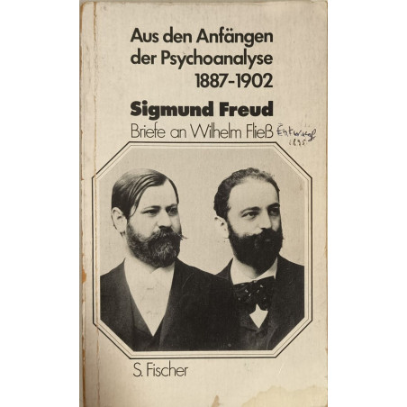 Aus den Anfängen der Psychoanalyse 1887-1902. Briefe an Wilhelm Fließ