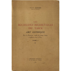Les richesses médiévales du Tarn. Art gothique- tome 1