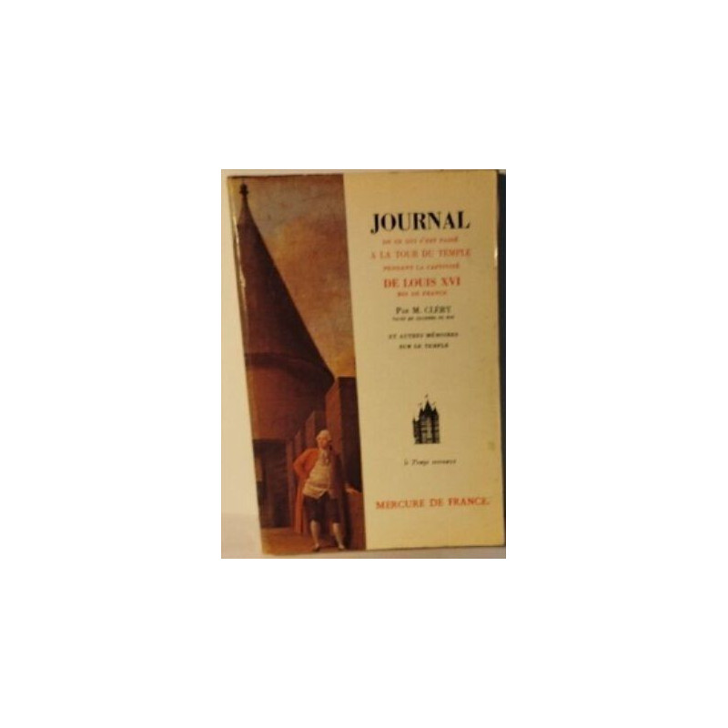 JOURNAL DE LOUIS XVI A LA TOUR DU TEMPLE pendant la captivité de...