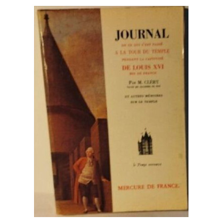 JOURNAL DE LOUIS XVI A LA TOUR DU TEMPLE pendant la captivité de...