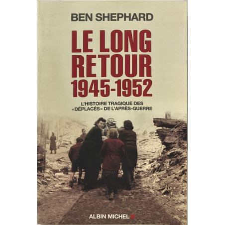 Le Long Retour 1945-1952: L'histoire tragique des "déplacés" de...
