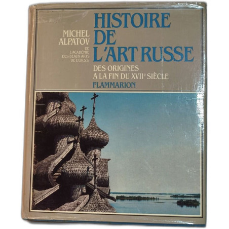 Histoire de l'Art Russe . Des Origines à la fin du XVIIè Siècle