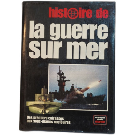 Histoire de la guerre sur mer : Des premiers cuirassés aux...