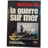 Histoire de la guerre sur mer : Des premiers cuirassés aux...